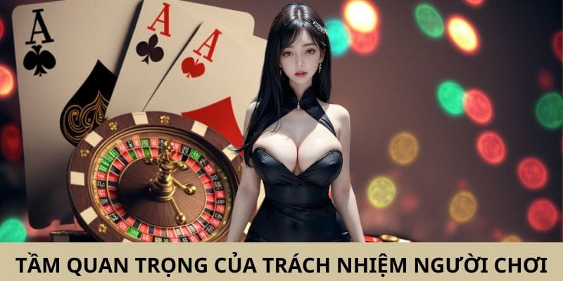 Tầm quan trọng của trách nhiệm người chơi